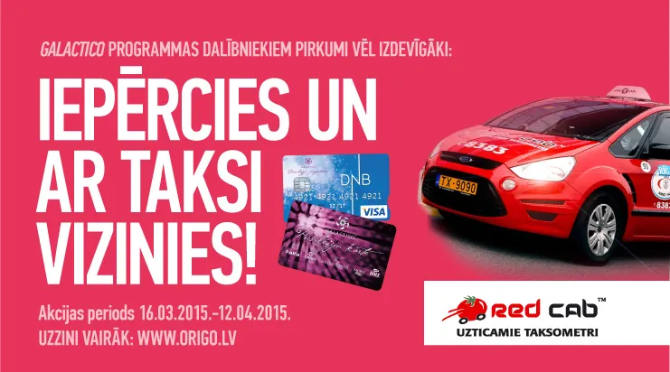 No 16.marta līdz 12.aprīlim iepērcies t/c ORIGO  vismaz 100 € vērtībā un saņem 5 € dāvanu karti braucienam ar Red Cab taksometru!