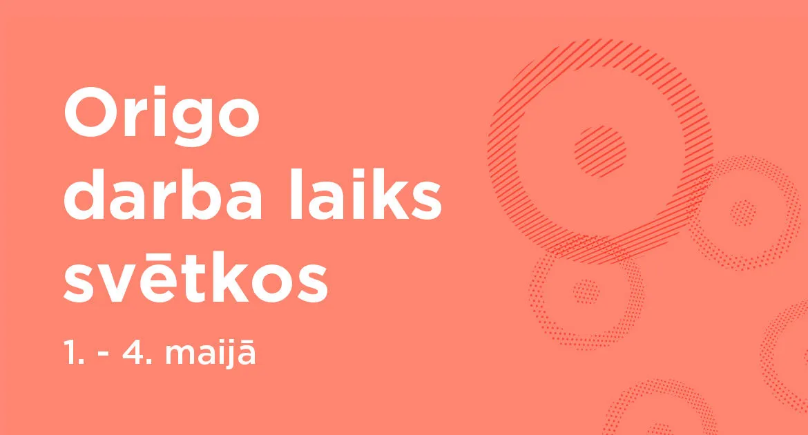 T/c Origo darba laiks maija svētku ietvaros
